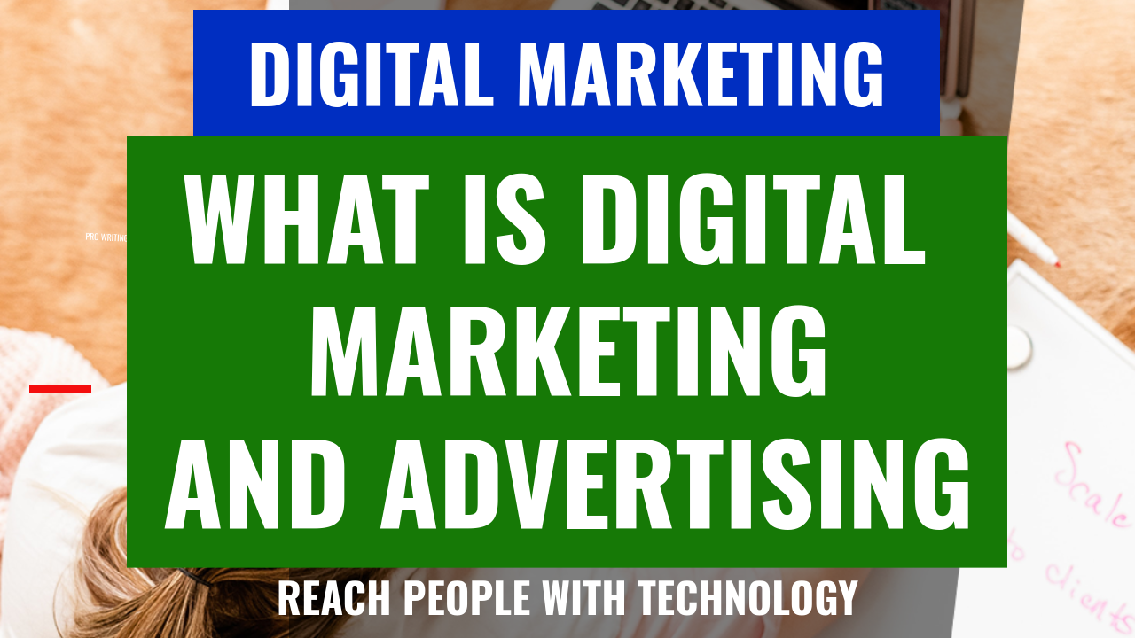 What Is Digital Marketing and Advertising?